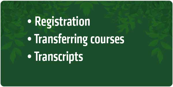 Contact the Office of the Registrar for questions about registration, transferring courses, and transcripts.
