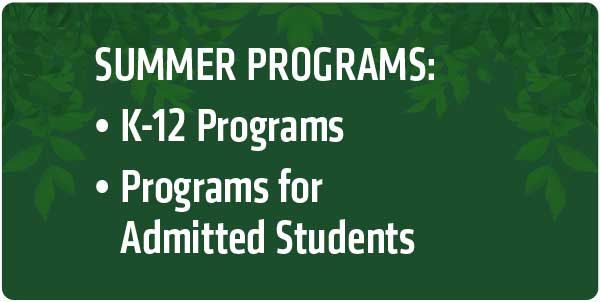 Contact us for information about programs for K-12 and admitted students